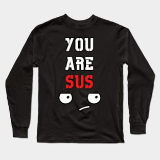 You Are Sus - Disapproval Eyes Squint Long Sleeve T-Shirt